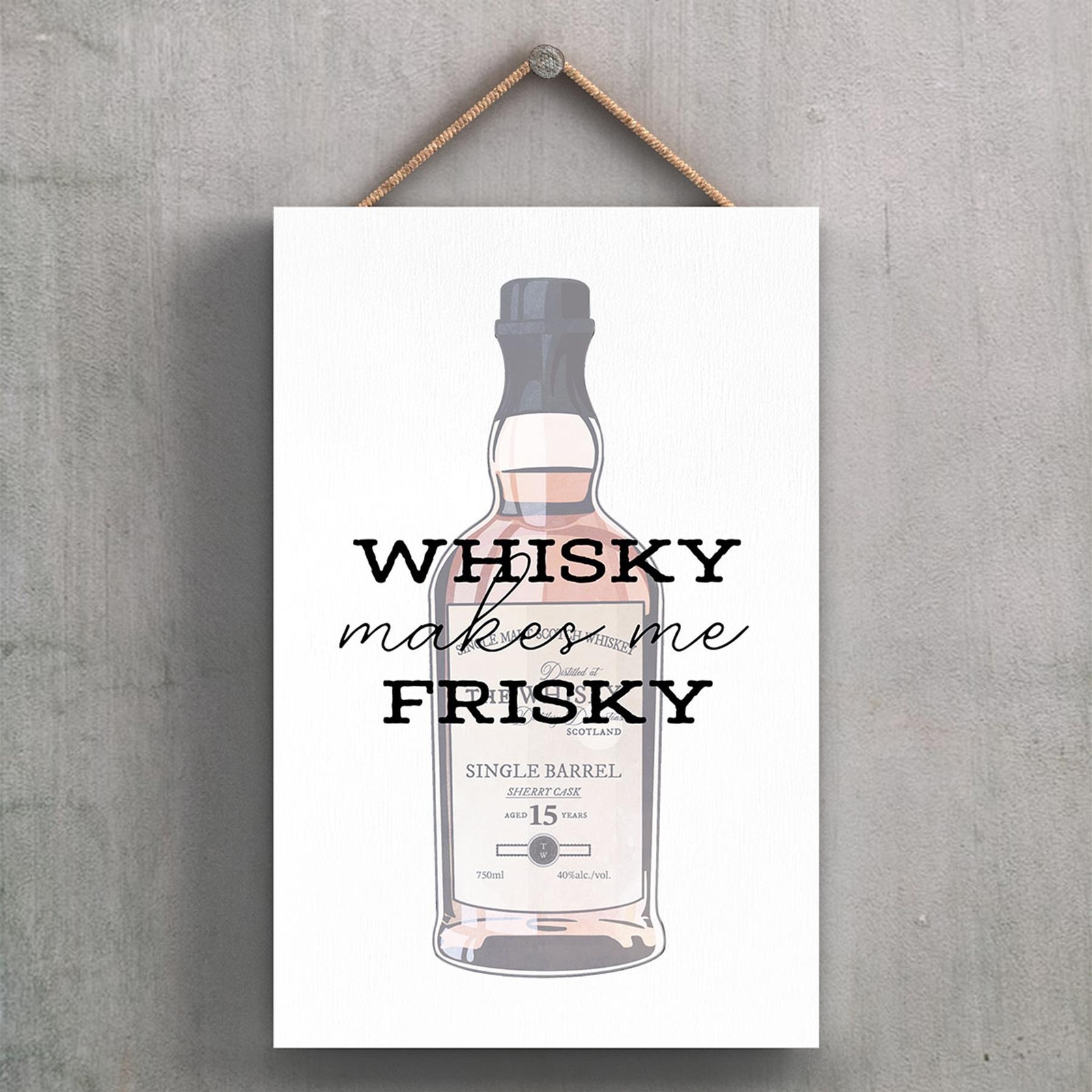 Whisky Makes Me Frisky Scotch Whisky Alcohol Themed Hanging Plaque