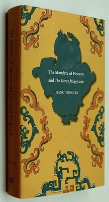 The Mandate of Heaven and The Great Ming Code (Asian Law Series)