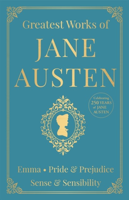 Greatest Works of Jane Austen (Deluxe Hardbound Edition) by Jane Austen