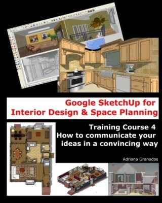 Google SketchUp für Innenarchitektur und Raumplanung:... - Granados, Adriana
