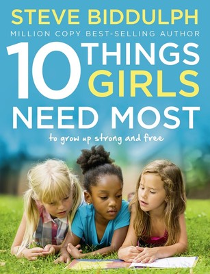 10 Things Girls Need Most: To grow up strong and free,Biddulph, 