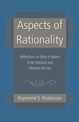 Aspects of Rationality: Reflections on What It Means To Be Rational and Whether 
