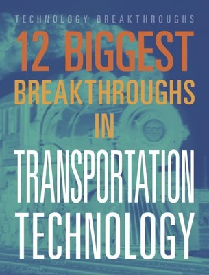 12 Biggest Breakthroughs in Transportation Technology, Paperback by Eboch, M....