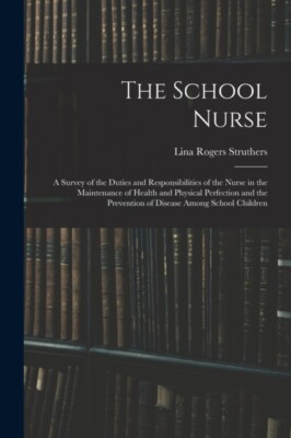 Struthers - School Nurse  A Survey of the Duties and Responsibilities  - X555z