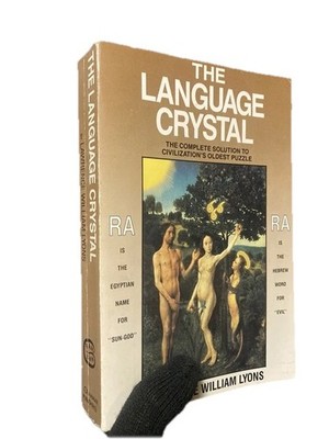 Language Crystal: the Complete Solution to Civilization's Oldest Puzzle, 1st Ed