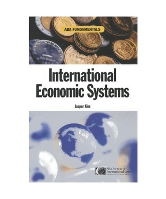 Aba Fundamentals: International Economic Systems, Jasper Kim