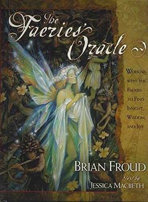 The Faeries' Oracle - Hardcover, by Brian Froud; Jessica Macbeth - Acceptable j