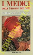 I Medici nella Firenze del Cinquecento. Guida alle mostre.