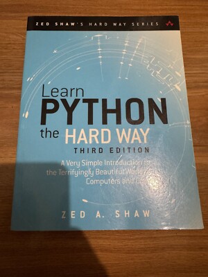 Learn Python the Hard Way: A Very Simple Introduction to the Terrifyingly...