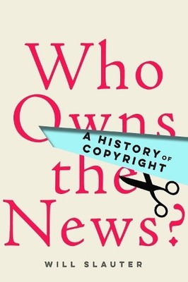 Who Owns the News? by Will Slauter - 9781503607712