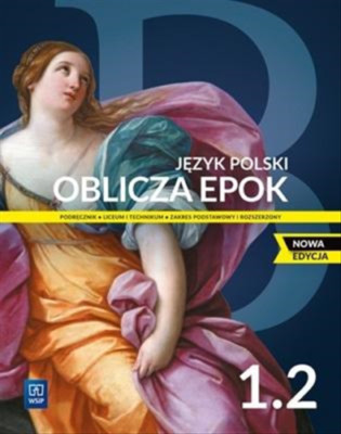 Oblicza epok 1.2. Język polski. Podręcznik. Liceum i technikum. Zakres pods...)