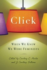 Click: When We Knew We Were Feminists by