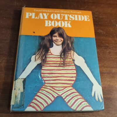 Play Outside Book David Wickers And Sharon Finmark Hardcover 1975 EX Library