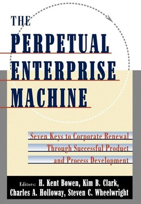 The Perpetual Enterprise Machine: Seven Keys to Corporate Renewal through Su...