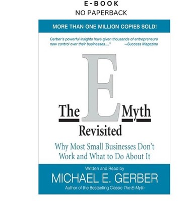 The E-Myth Revisited: Why Most Small Businesses Don't Wo, Michael E. Gerber (Aut