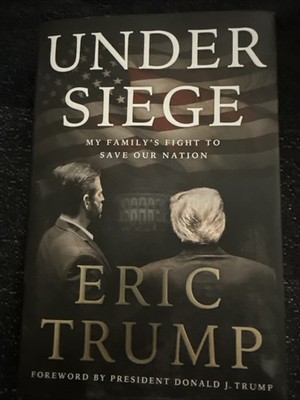 Under Siege: My Family s Fight To Save Our Nation By Eric Trump New Hardcover