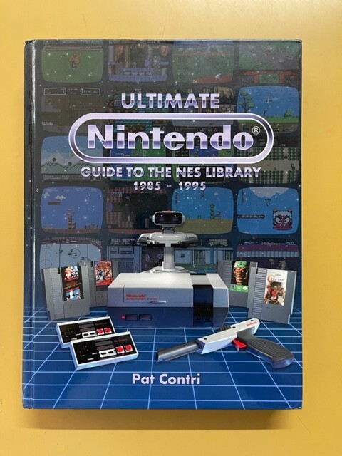 Ultimate Nintendo : Guide to the NES Library by Pat Contri (2016 