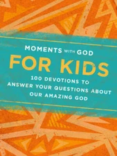 Moments with God for Kids: 100 Devotions to Answer Your Questions ab - VERY GOOD