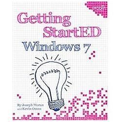 Getting Started with Windows 7 by Moran, Joseph; Otnes, Kevin