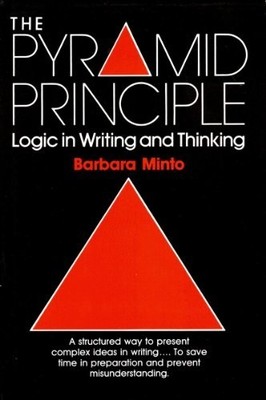 The Pyramid Principle: Logic in Writ..., Minto, Barbara