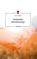 Verbunden (Kurzfassung). Life Is A Story - Story.One ~ Yvonn ... 9783710814624