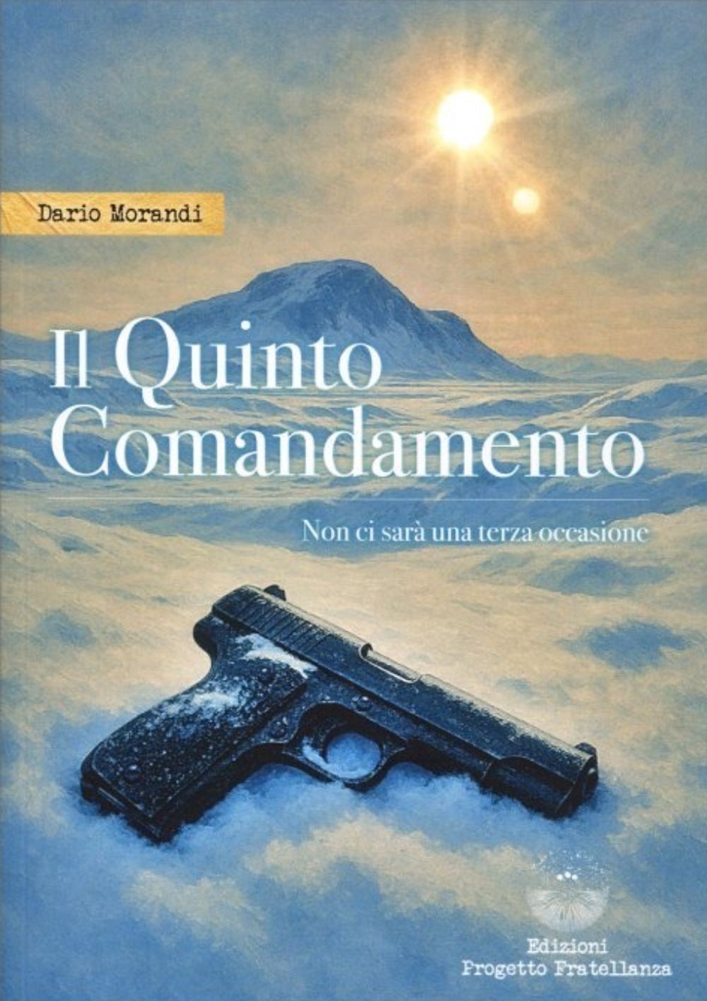 Libri Dario Morandi - Il Quinto Comandamento. Non Ci Sara Una Terza Occasione