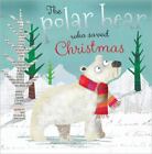 The Polar Bear Who Saved Christmas , Boon, Fiona
