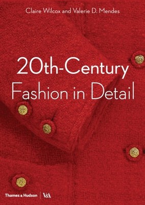 20thCentury Fashion in Detail Victoria and Albert  by Claire Wilcox PAPERBACK