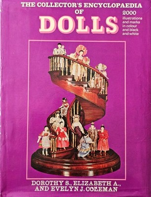 The Collector's Encyclopedia of Dolls Dorothy S. Elizabeth A Evelyn Coleman 1968