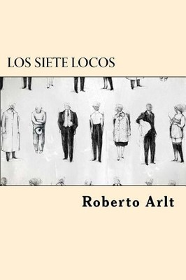 Roberto Arlt Los Siete Locos (Spanish Edition) (Paperback) (UK IMPORT)