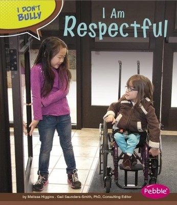 I AM RESPECTFUL (I DON'T BULLY) By Melissa Higgins *Excellent Condition*