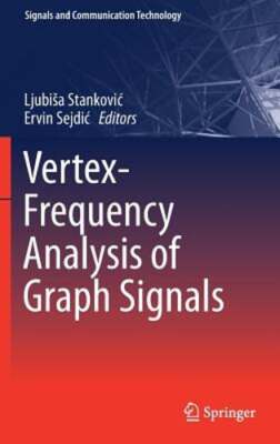 Vertex-Frequency Analysis of Graph Signals by Ljubisa Stankovic: New