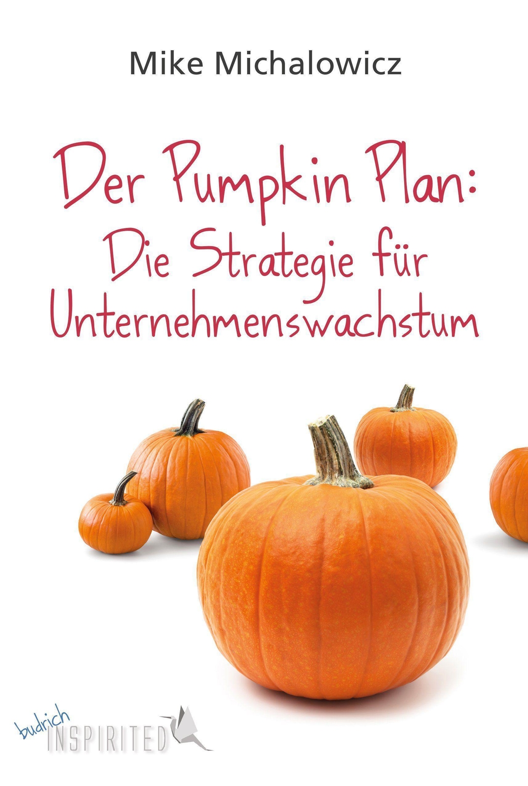 Der Pumpkin Plan: Die Strategie Für Unternehmenswachstum M ...