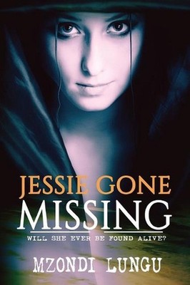 jessie gone missing: Will She Ever Be Found Alive? by Mzondi Lungu Lungu (Englis