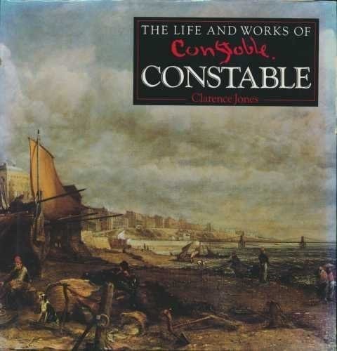 The Life and Works of Constable by Jones, Clarence, Acceptable Book