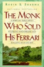 The Monk Who Sold His Ferrari: A Spiritual Fable about Fulfilling Your Dreams...