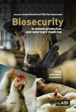 Biosecurity in Animal Production and Veterinary Medicine: From Principles to Pra