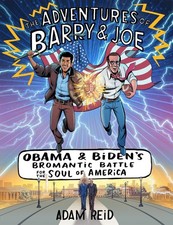 The Adventures of Barry & Joe: Obama and Biden's Bromantic Battle for the Soul o