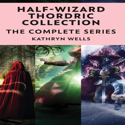 Half-Wizard Thordric Collection The Complete Series Kathryn Wells