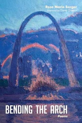 Bending the Arch: Poems - Paperback, by Berger Rose Marie - Very Good