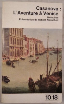 L'Aventure à venise. Mèmoires. Casanova: