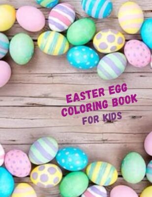 Easter egg Coloring Book For Kids: The Big Easter Egg Coloring Book For kids ...