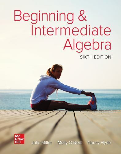 Beginning And Intermediate Algebra 6Th Edition by Julie Miller (Author), Molly O'Neill (Author), Nancy Hyde (Author) 