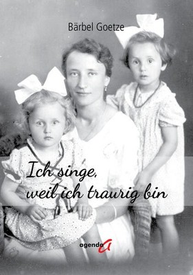 Ich singe, weil ich traurig bin | Bärbel Goetze | deutsch