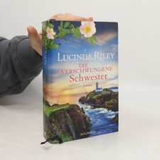 Die verschwundene Schwester: Roman  |  Lucinda Riley