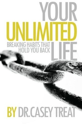 Your Unlimited Life: Breaking Habits that Hold You Back By Dr Ca