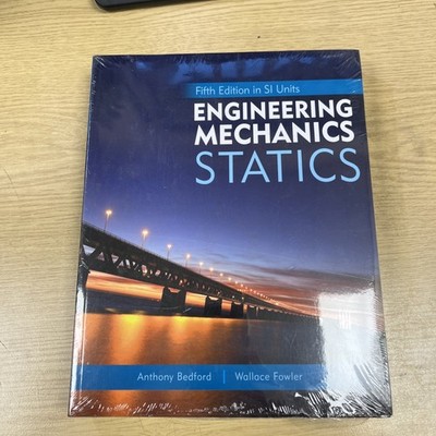 Engineering Mechanics Statics Fifth Edition in SI Units and by Anthony Bedford