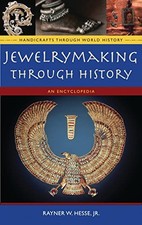 Jewelrymaking through History: An Encyclopedia (Handicrafts through World Histo