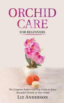 Orchid Care For Beginners Liz Anderson Taschenbuch Englisch 2023 Oakridge Press