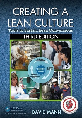 Creating a Lean Culture | Tools to Sustain Lean Conversions, Third Edition
